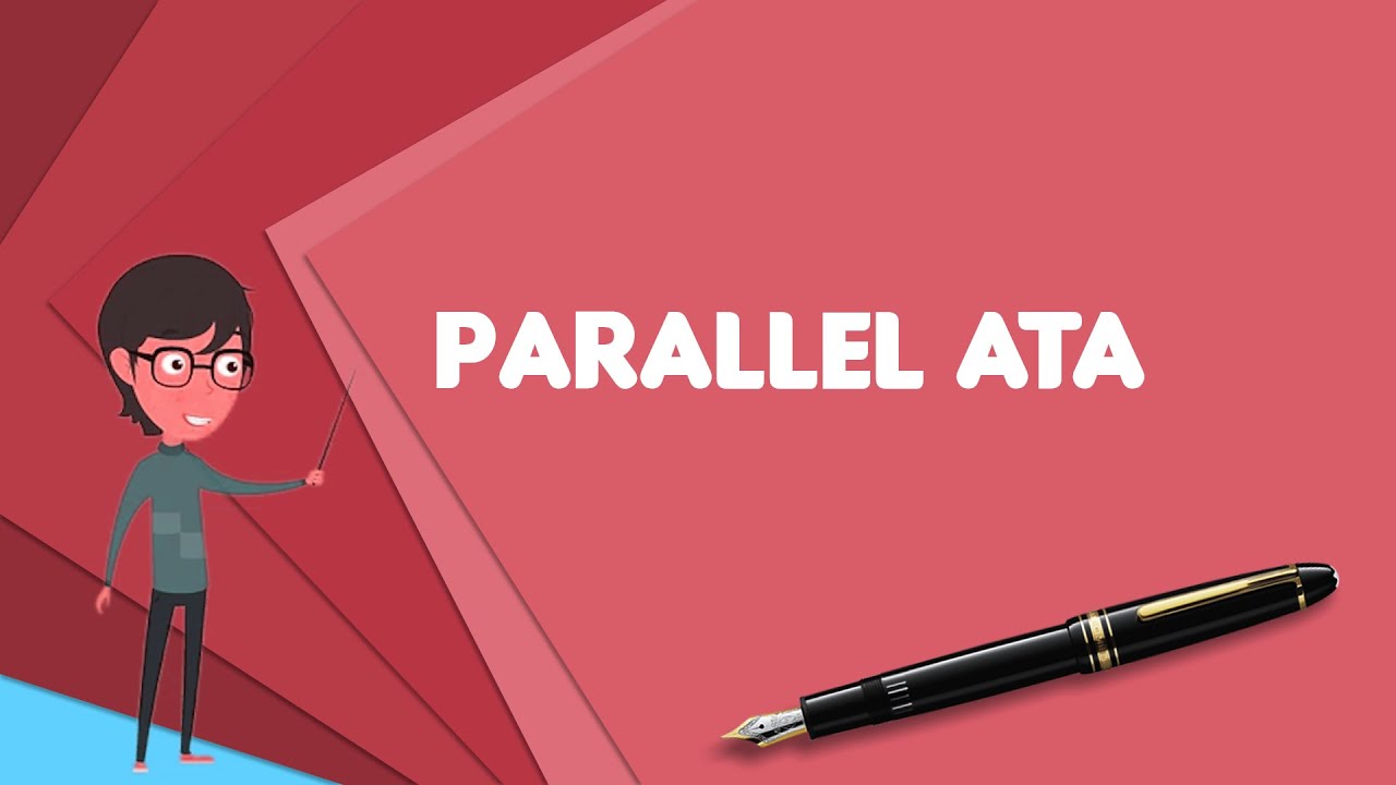 What is Parallel ATA? Explain Parallel ATA, Define Parallel ATA, Meaning of Parallel ATA