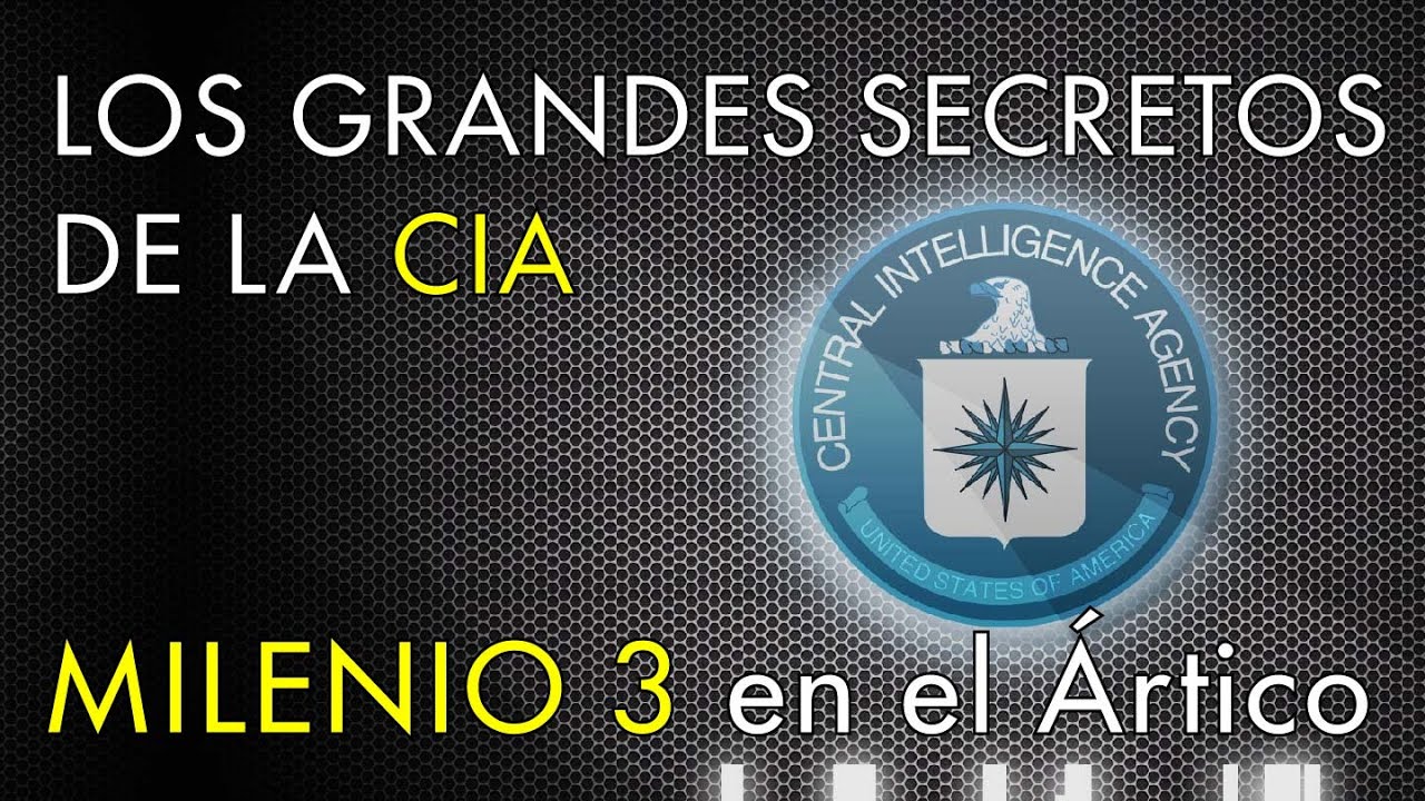 Los Secretos de la CIA al Descubierto - Milenio 3 en el Ártico
