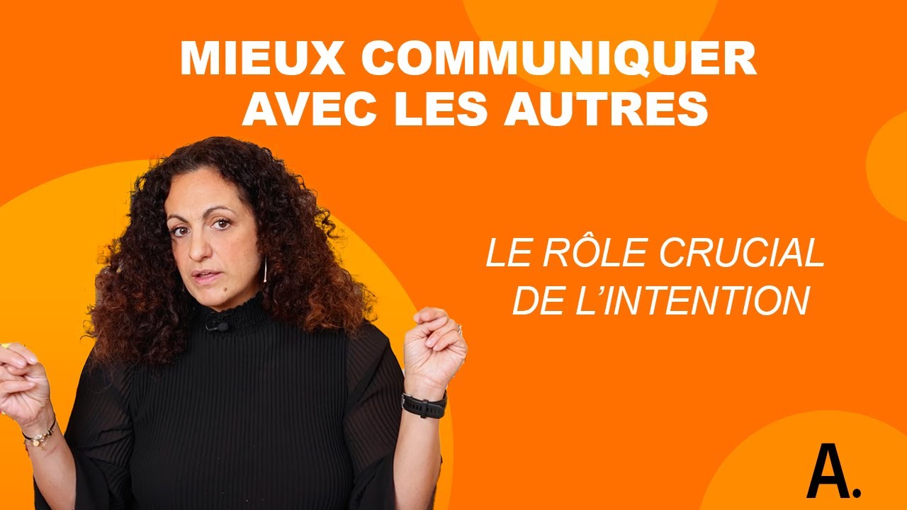 Mieux communiquer avec les autres : le rôle crucial de l'intention