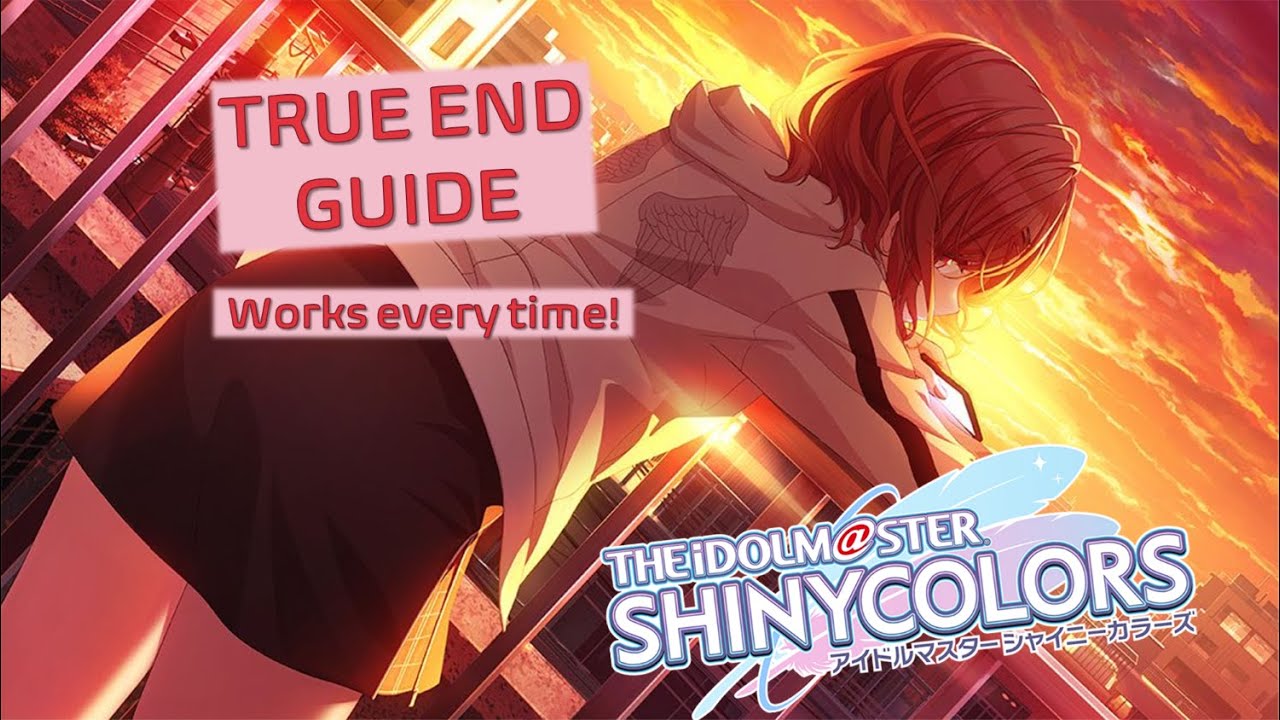 TRUE END GUIDE | Complete TE Walk-Through Tutorial | IDOLM@STER Shiny Colors