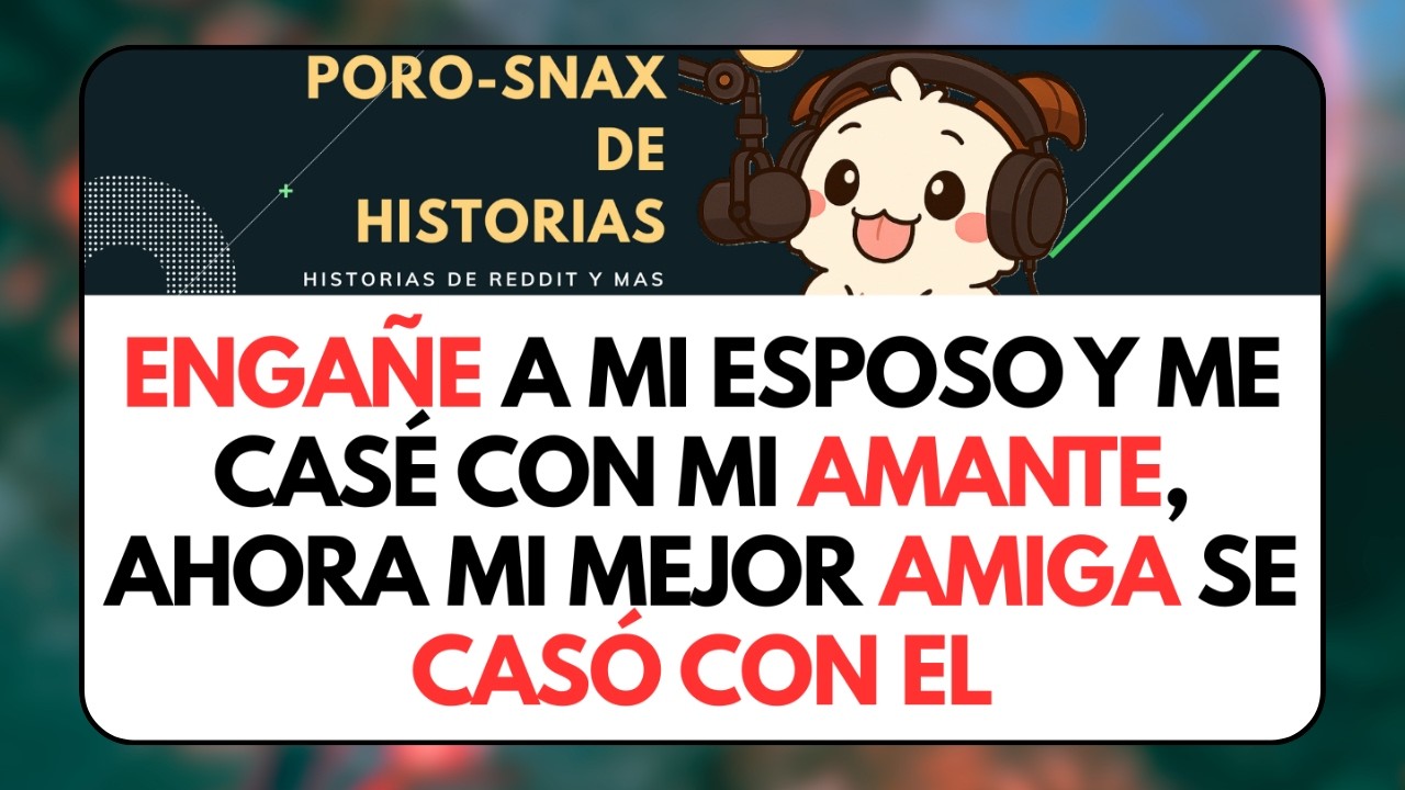 ENGAÑE a mi Esposo y me Casé con mi AMANTE, ahora mi MEJOR AMIGA se casó con ... Historias de Reddit