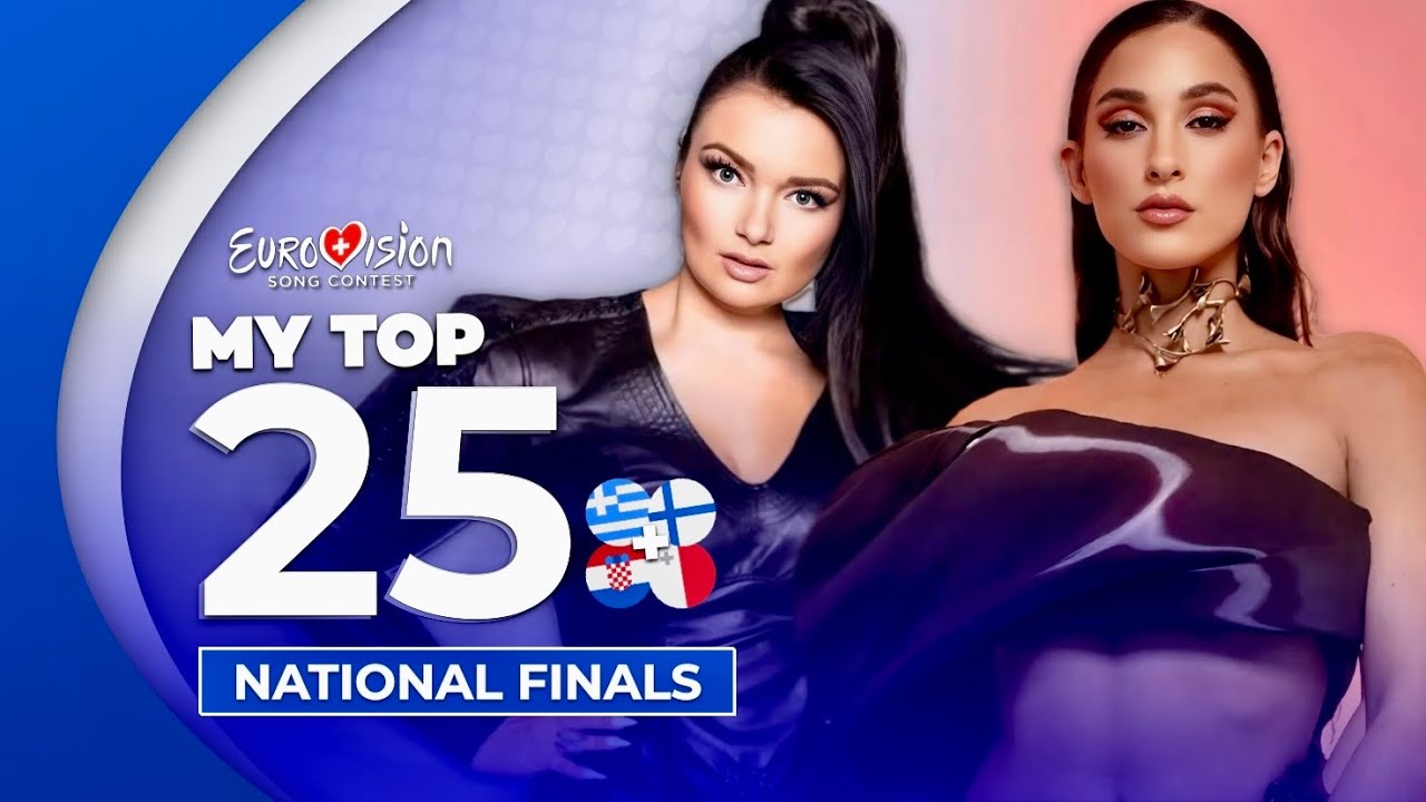 Eurovision 2025: National Finals | My Top 25 (NEW: 🇫🇮🇬🇷🇲🇹🇭🇷)