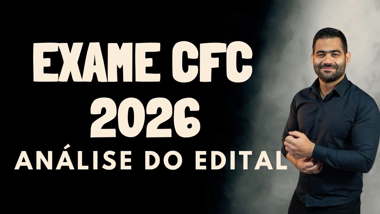 ANÁLISE DO EDITAL DO EXAME CFC 2026-1