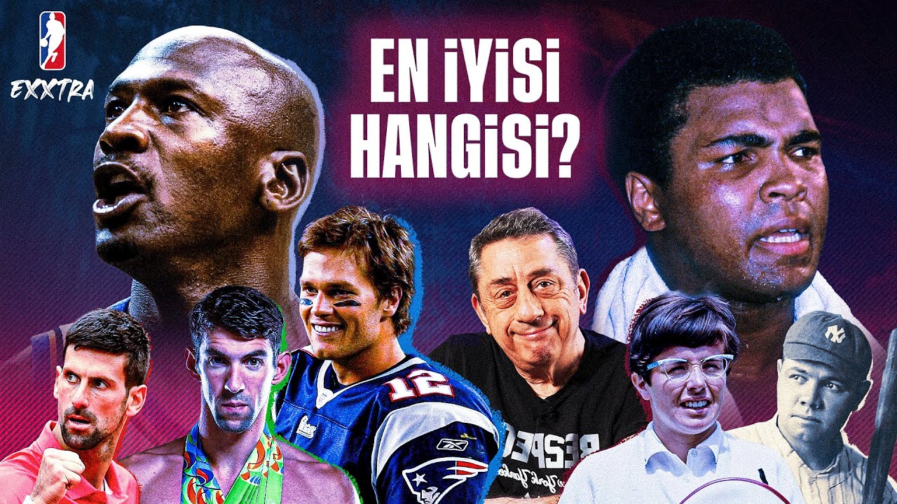 TÜM ZAMANLARIN EN İYİ SPORCUSU KİM? Muhammed Ali, Tom Brady, Jordan... I NBA Exxtra Özel