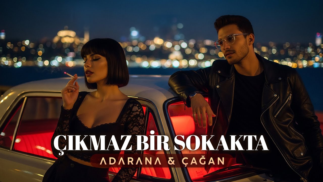 ΛDΛRΛNΛ & Çağan - Çıkmaz Bir Sokakta Aklımda Senle🔥