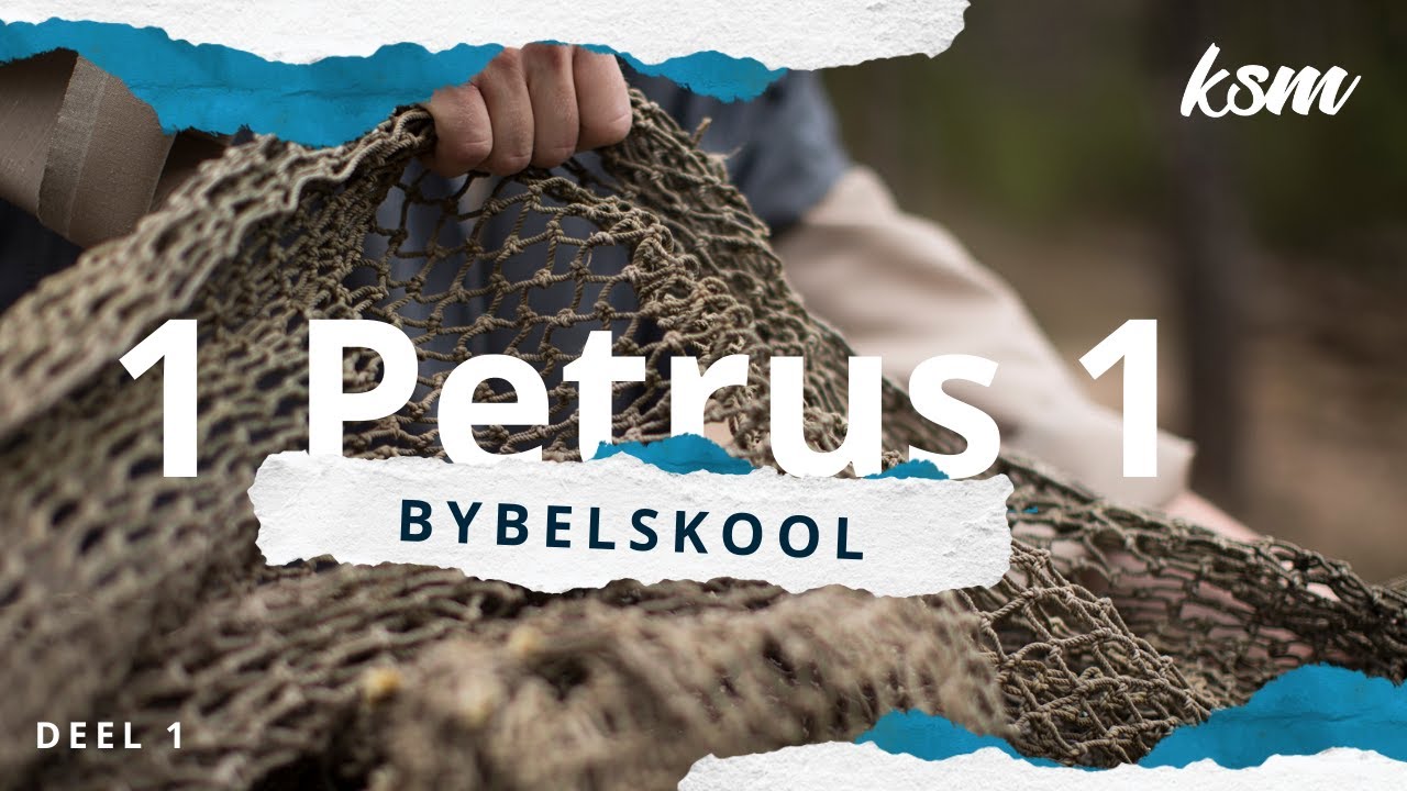 KSM Bybelskool | 26 Julie | 1 Petrus 1 I Deel 1