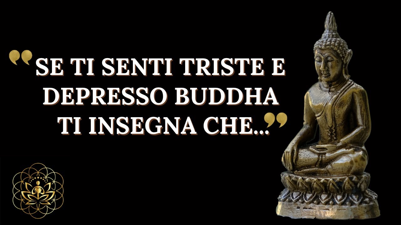 CITAZIONI DEL BUDDHA PER QUANDO TI SENTI TRISTE O DEPRESSO