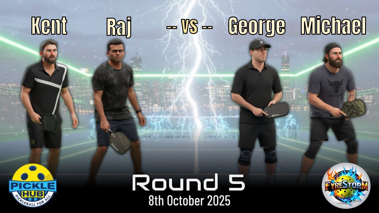 Kent + Raj -vs- George + Michael - FyreStorm Pickleball Round 5 - 8th Oct 2025