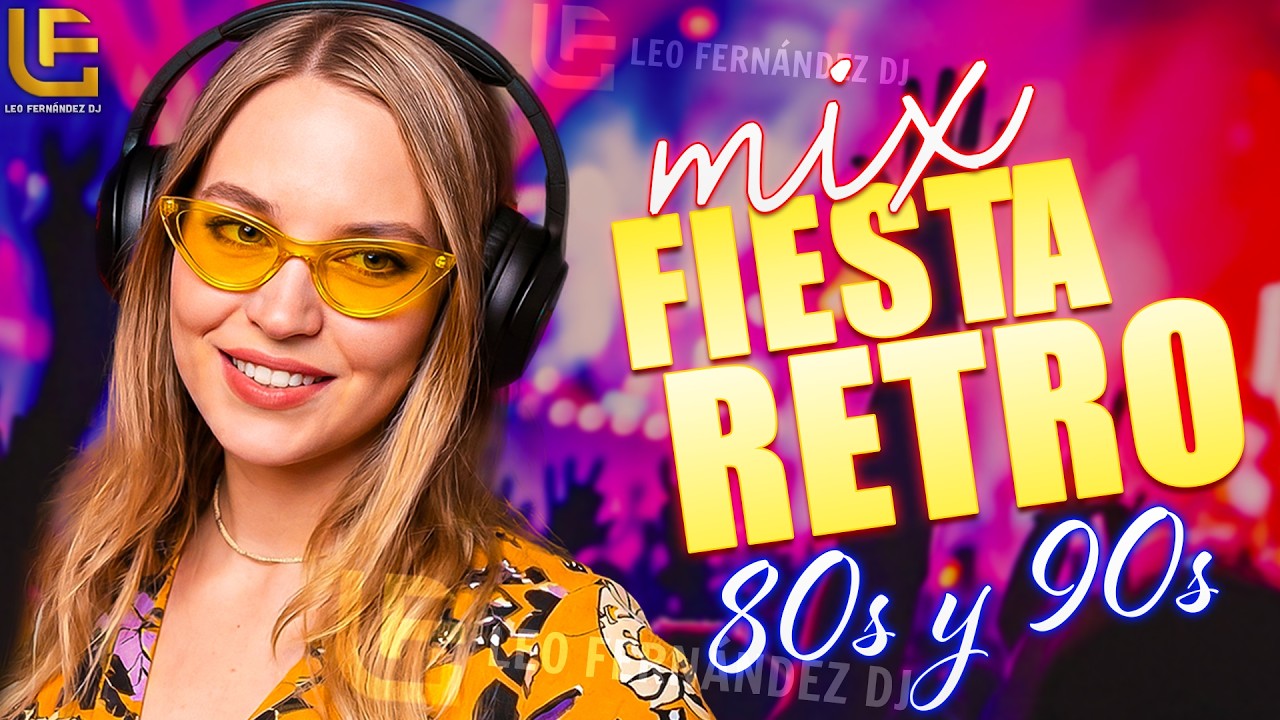 Mix Fiesta Retro 80s y 90s | Best Dance Hits Megamix | DJ Leo Fernández