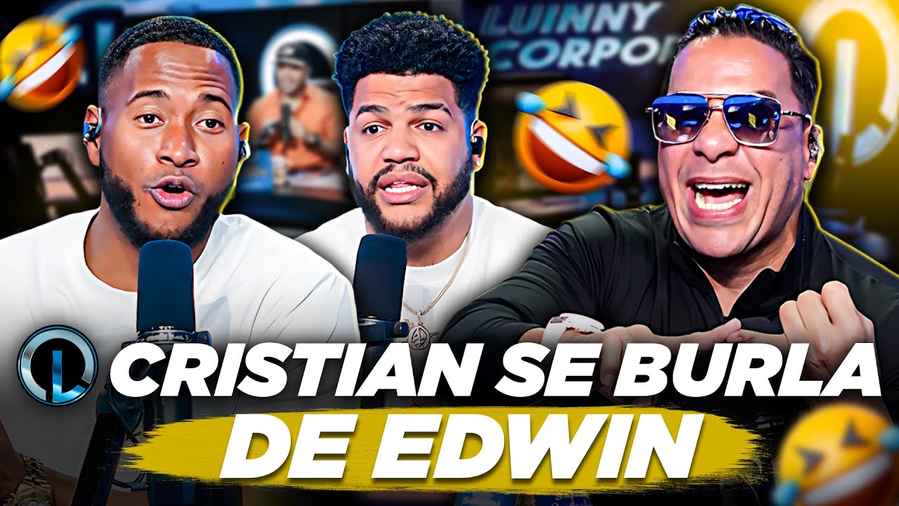 CRISTIAN Y LUINNY SE FURAN CON EDWIN DE LA 30 Y CASI LO PONEN A LLORAR DE LA CUERDA!