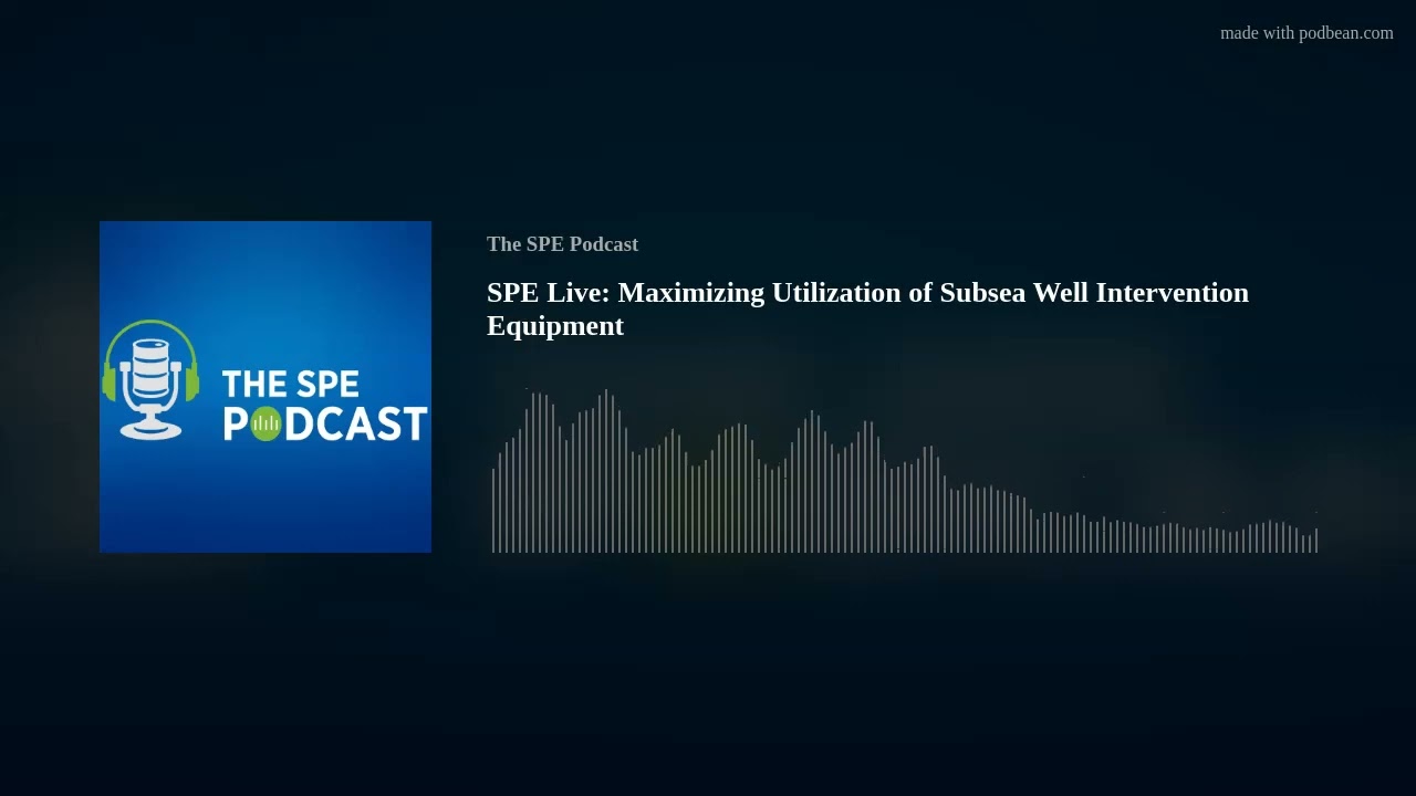 SPE Live: Maximizing Utilization of Subsea Well Intervention Equipment