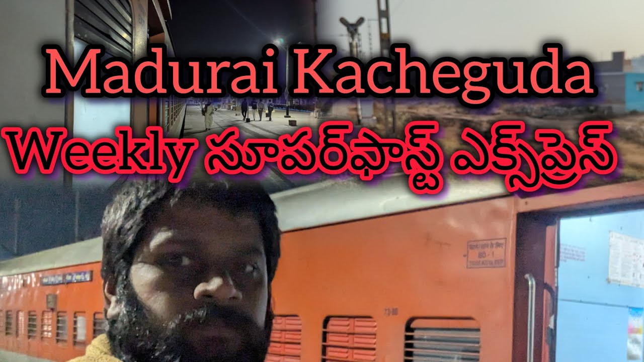 Madurai Kacheguda weekly superfast express ...07192 train journey @babluild 
