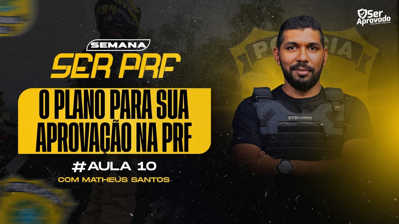 O PLANO PARA SUA APROVA&Ccedil;&Atilde;O NA PRF - PROF. Matheus Santos - SEMANA SER PRF  🚔