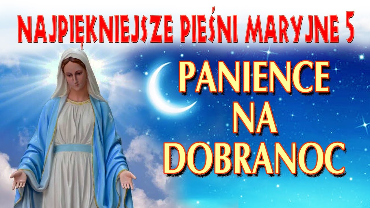 Najpiękniejsze Pieśni Maryjne 5 - Panience na dobranoc