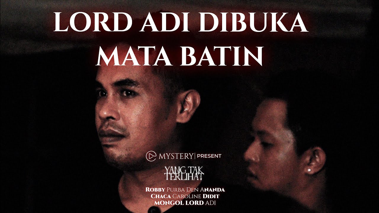 YANG TAK TERLIHAT I LORD ADI DI BUKA MATA BATIN I PART 3