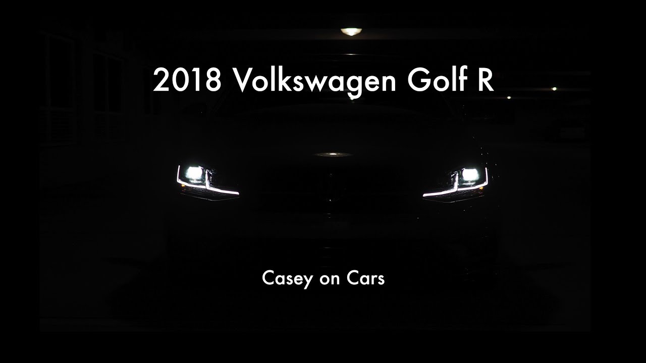 Casey on Cars: 2018 Volkswagen Golf R