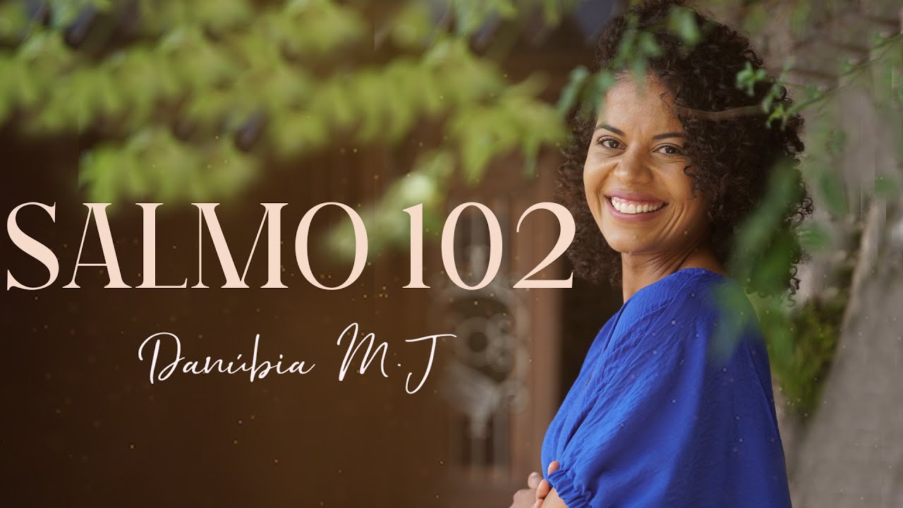 Salmo 102- Bendize ó minh'alma, ao Senhor,pois ele é bondoso e compassivo!