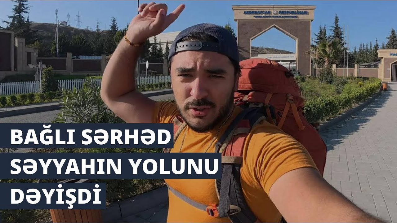 Bağlı sərhəddə qalan səyyah: &ldquo;Təşəkk&uuml;rlər, Azərbaycan