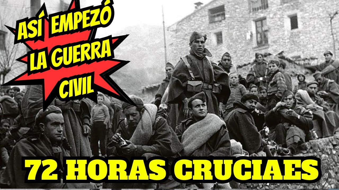As&iacute; comenz&oacute; la GUERRA CIVIL: Las cruciales primeras 72 HORAS