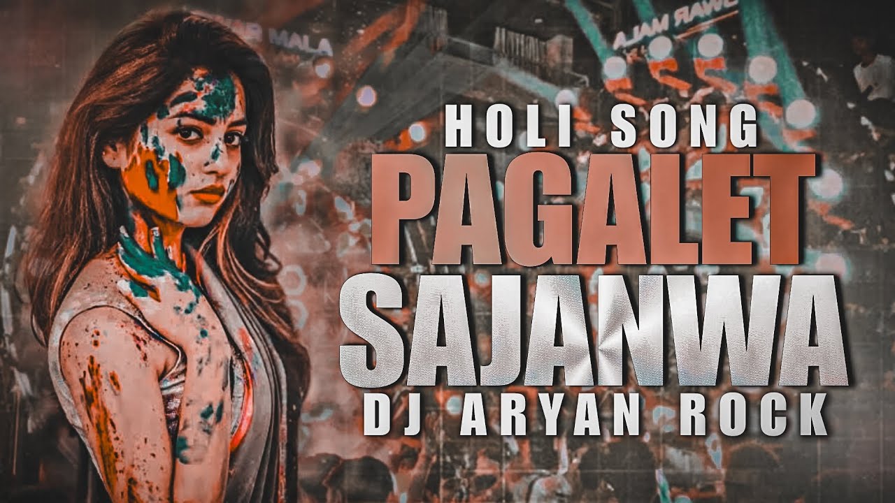 Pagalet Sajanwa (Holi Song) DJ Aryan Rock (DJ Satyam Rock) bhojpuri Holi Song (EDM GMS)