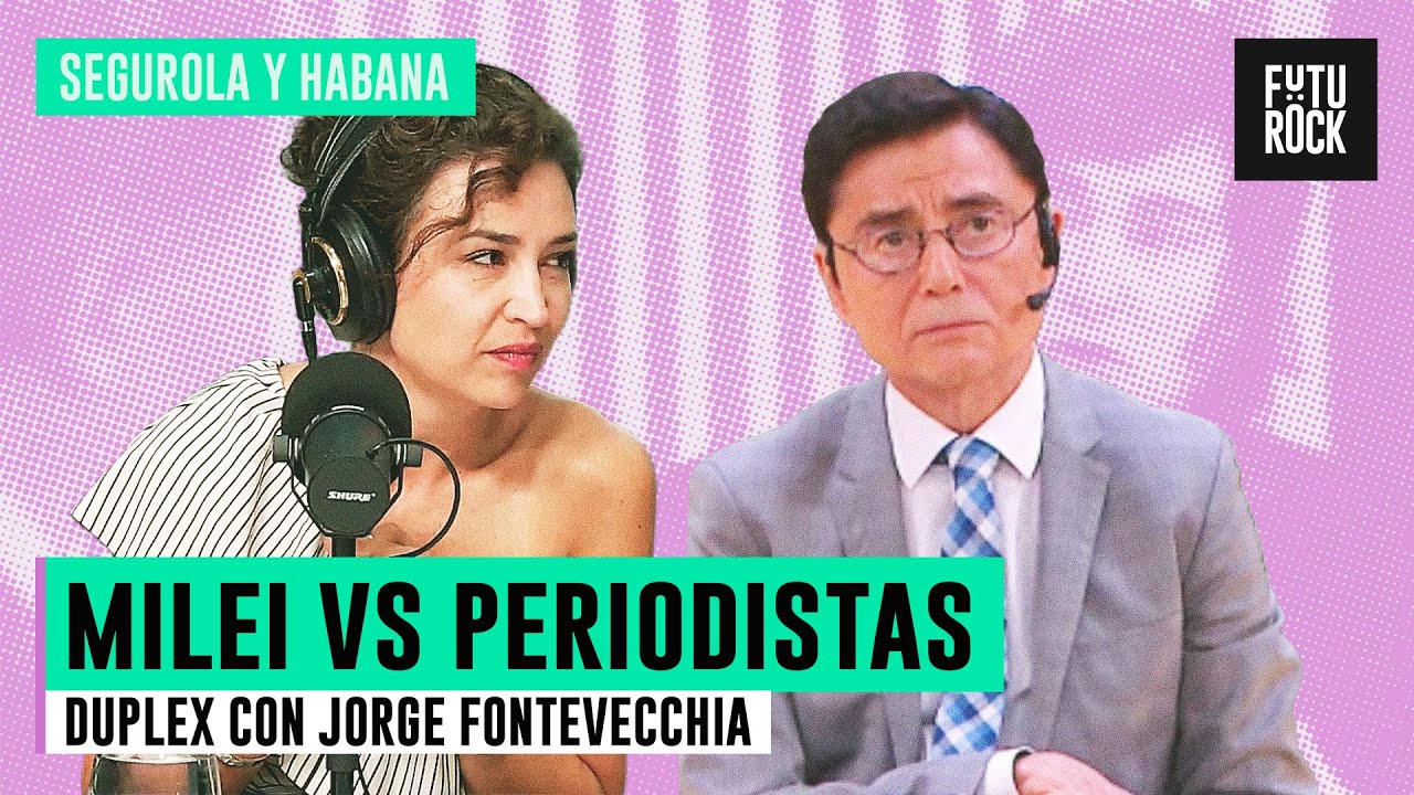 MILEI VS PERIODISTAS: DUPLEX CON JORGE FONTEVECCHIA | SEGUROLA