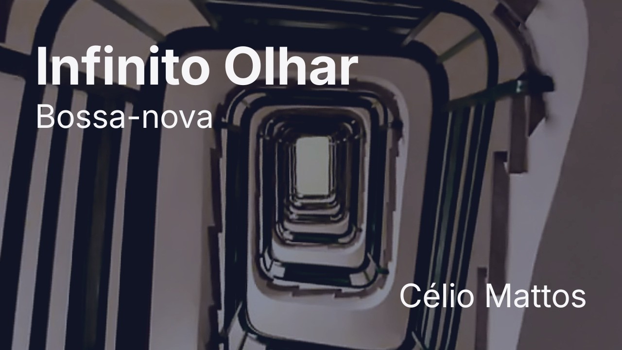Infinito Olhar – Bossa-nova | Clip officiel – Célio Mattos