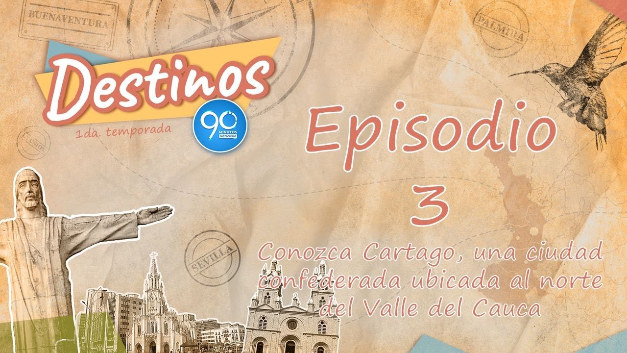 DESTINOS 90 - 3: CONOZCA CARTAGO, UNA CIUDAD CONFEDERADA UBICADA AL NORTE DEL VALLE DEL CAUCA.
