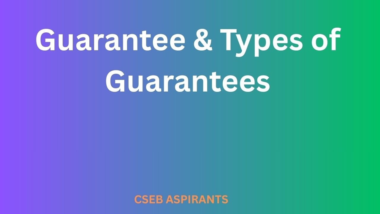 Guarantee & Types of Guarantees /CSEB/KSCARD/JCI/Clerk/Secretary/Kerala PSC Exams/UPSC/Kerala Bank