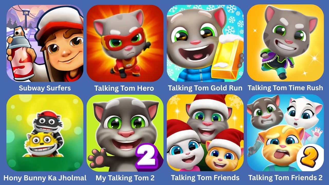 Subway Surfers,Tom Hero,Tom Gold Run,Tom Time Rush,Hony Bunny Ka Jholmal,My Tom 2,My Tom Friends