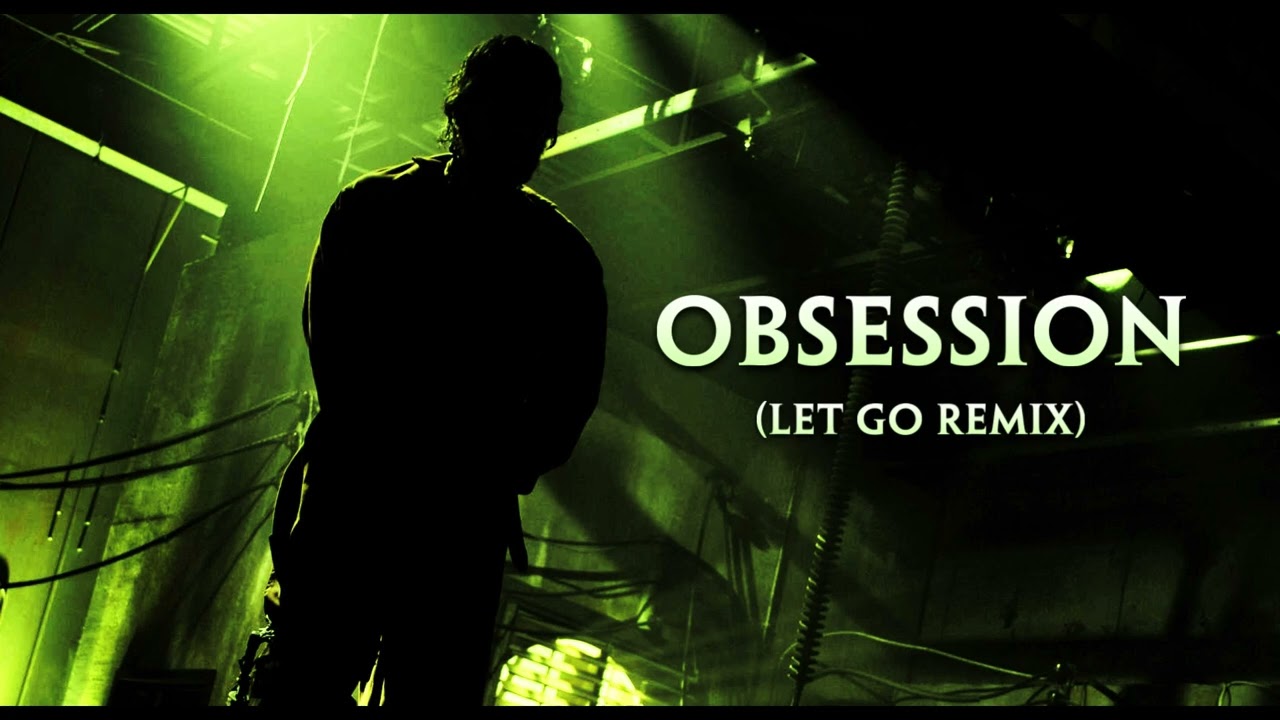 Obsession | Let Go 2024 Remix/Remake