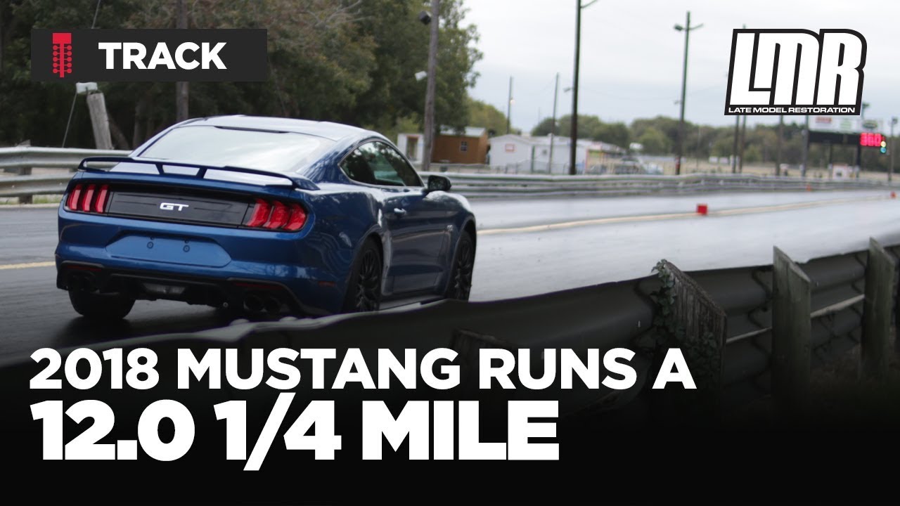 STOCK 2018 Mustang GT Goes 12.0 In The 1/4 Mile! - LMR.com