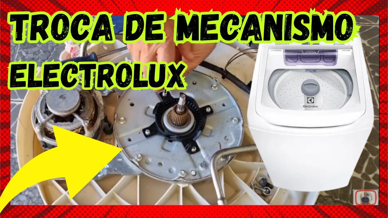 TROCA DE MECANISMO ELECTROLUX DE 12 A 18 KG - PASSO A PASSO