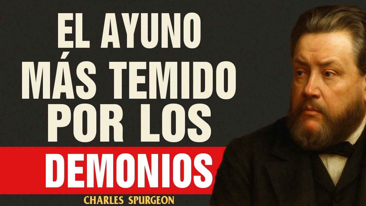 El Ayuno que el Diablo No Quiere que Descubras - Charles Spurgeon
