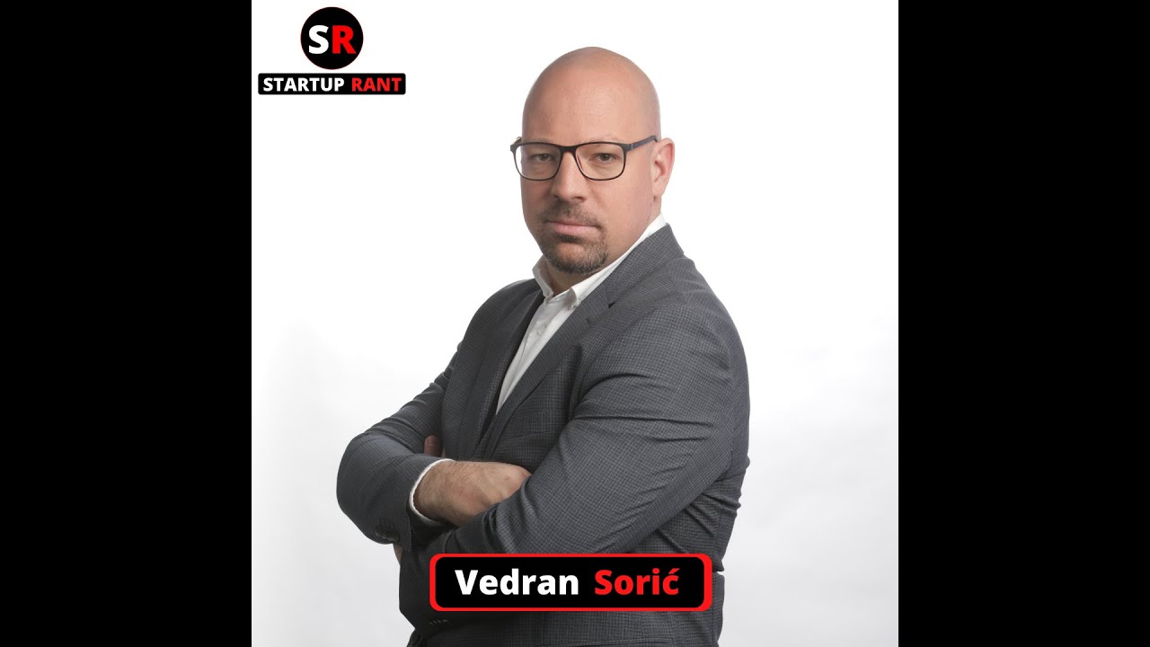 StartUp Rant Episode 0021 Vedran Sorić
