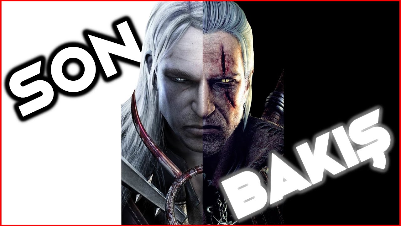 SON BAKIŞ: WITCHER 1 VE 2 İNCELEME - HİKAYE &Ouml;ZETİ