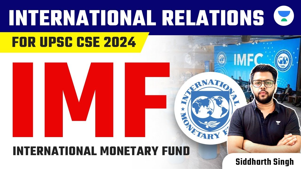 International Relations for UPSC CSE 2024 | IMF | Siddharth Singh