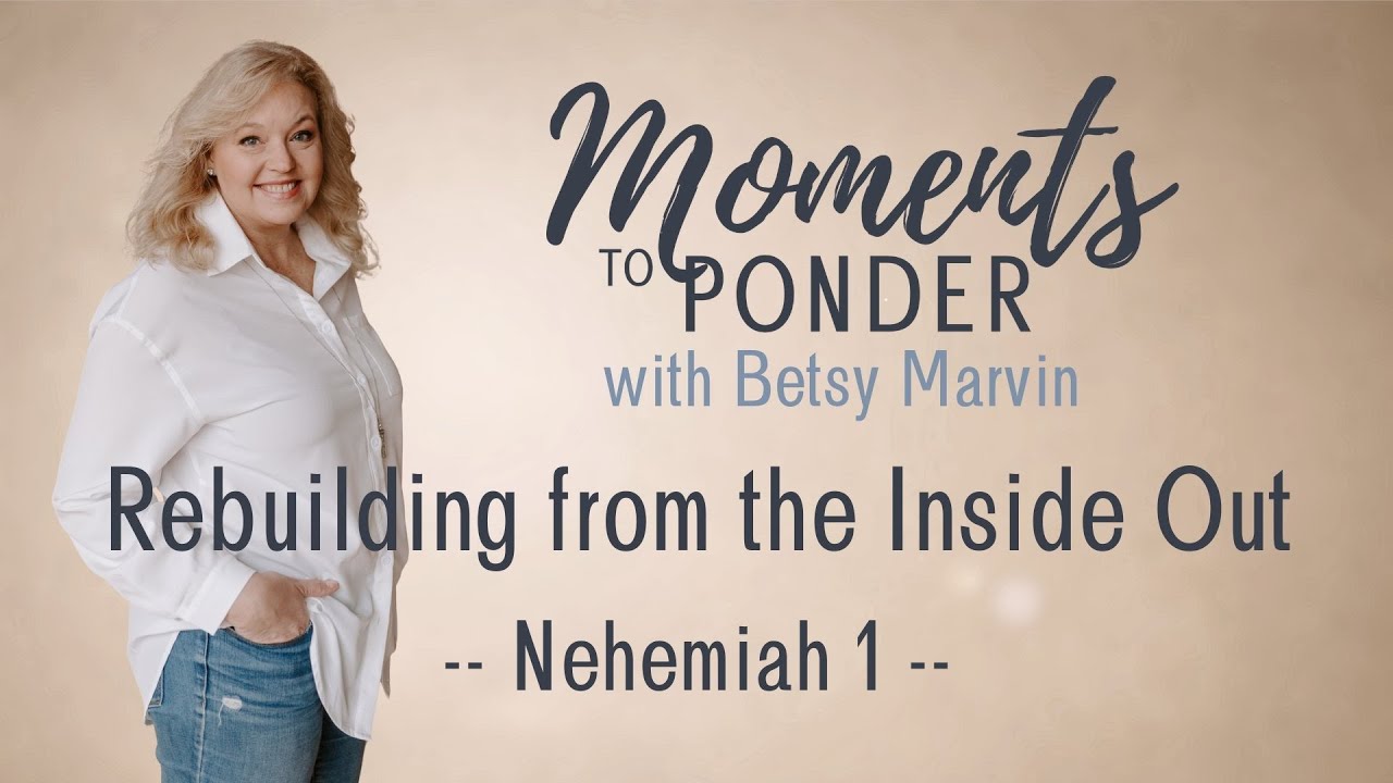 Rebuilding from the Inside Out | Nehemiah – Episode 161| Moments to Ponder