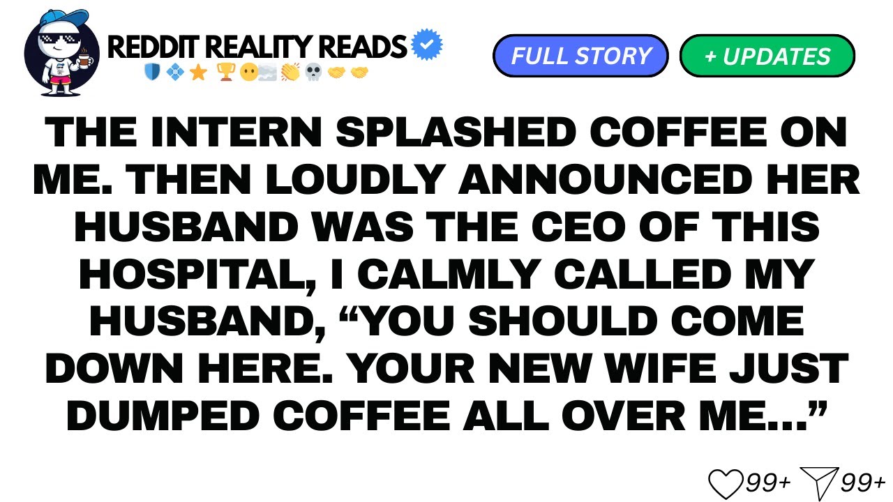 THE INTERN SPLASHED COFFEE ON ME. THEN LOUDLY ANNOUNCED HER HUSBAND...