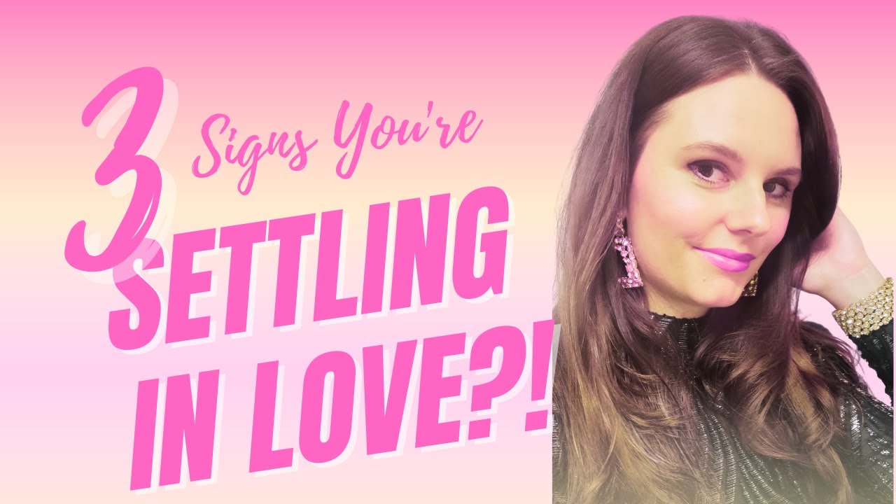 3 Signs You’re Settling in a Relationship-And How to Raise Your Standards Fast !