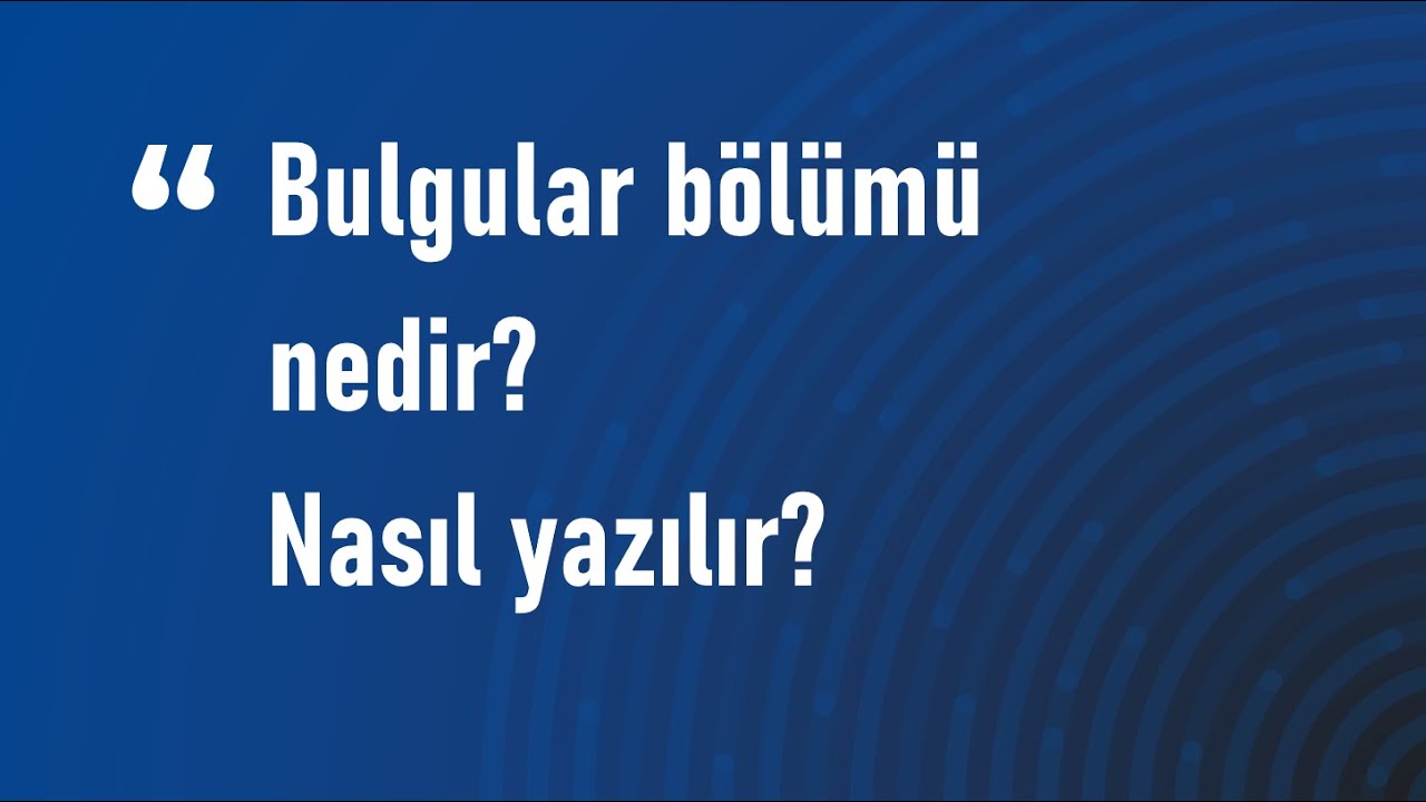 Tezin Bulgular Bölümü Nedir? Nasıl Yazılır?