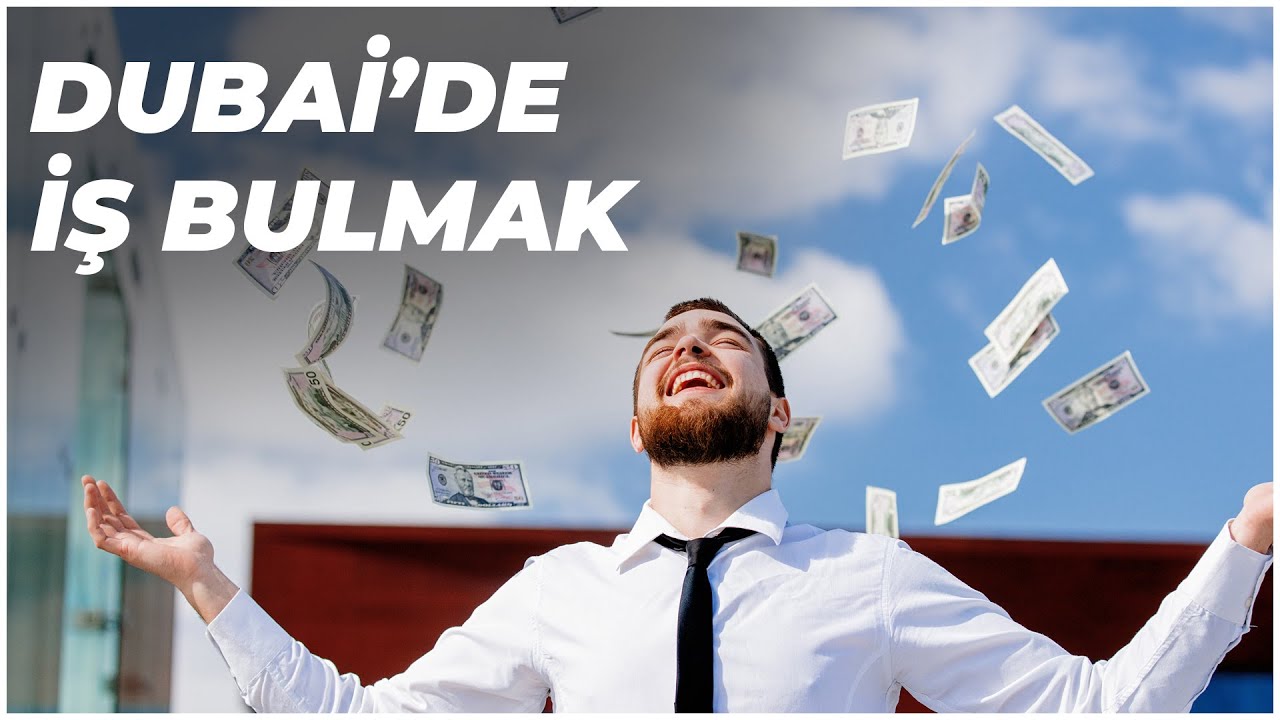 Dubai'de İş Bulmak | Dubai'de çalışmak için ne yapmalısınız?