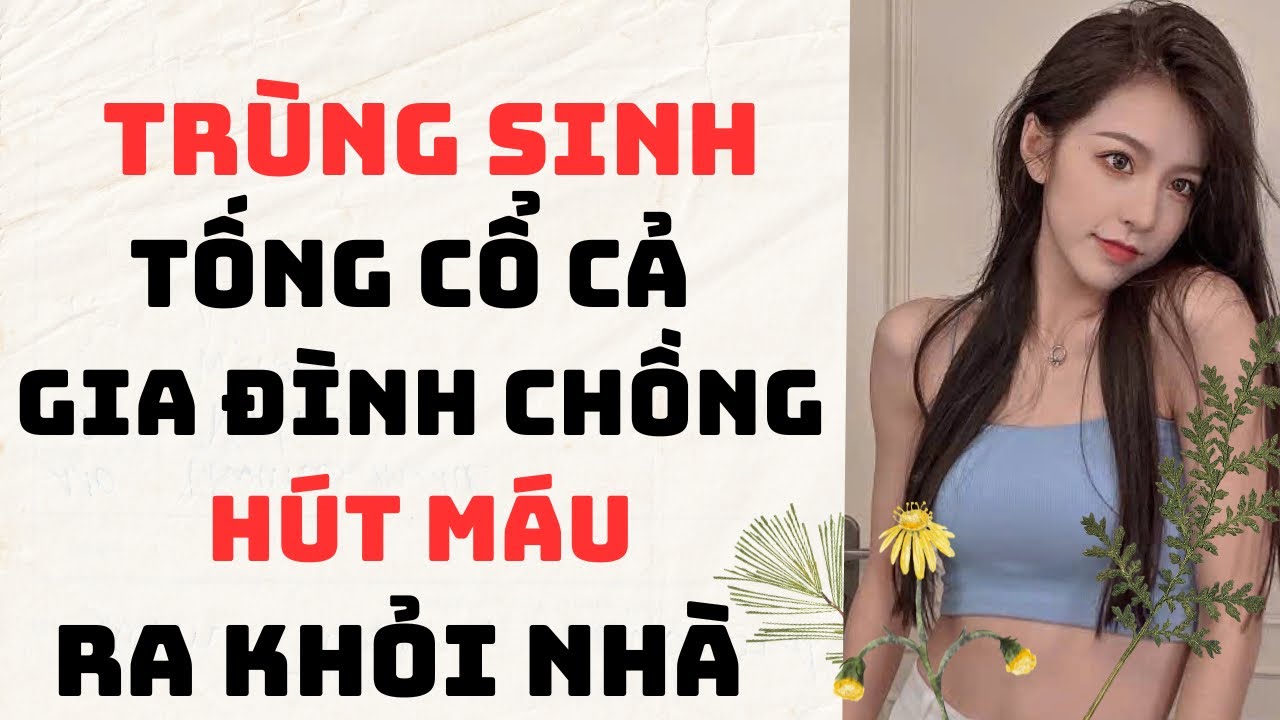 AUDIO FULL ~ RỒNG NHỎ SỐ 39 TRÙNG SINH TỐNG CỔ CẢ GIA ĐÌNH CHỒNG HÚT MÁU RA KHỎI NHÀ