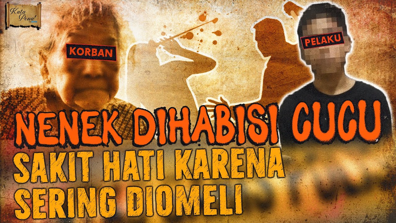 CUCU HABISI NENEK KARENA SAKIT HATI DI MALANG JAWA TIMUR