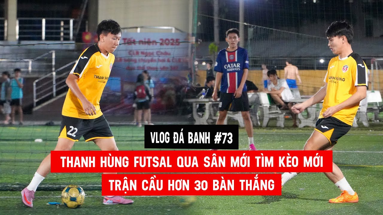 Vlog #73 Thanh Hùng Futsal qua sân mới tìm kèo mới, trận cầu hơn 30 bàn thắng
