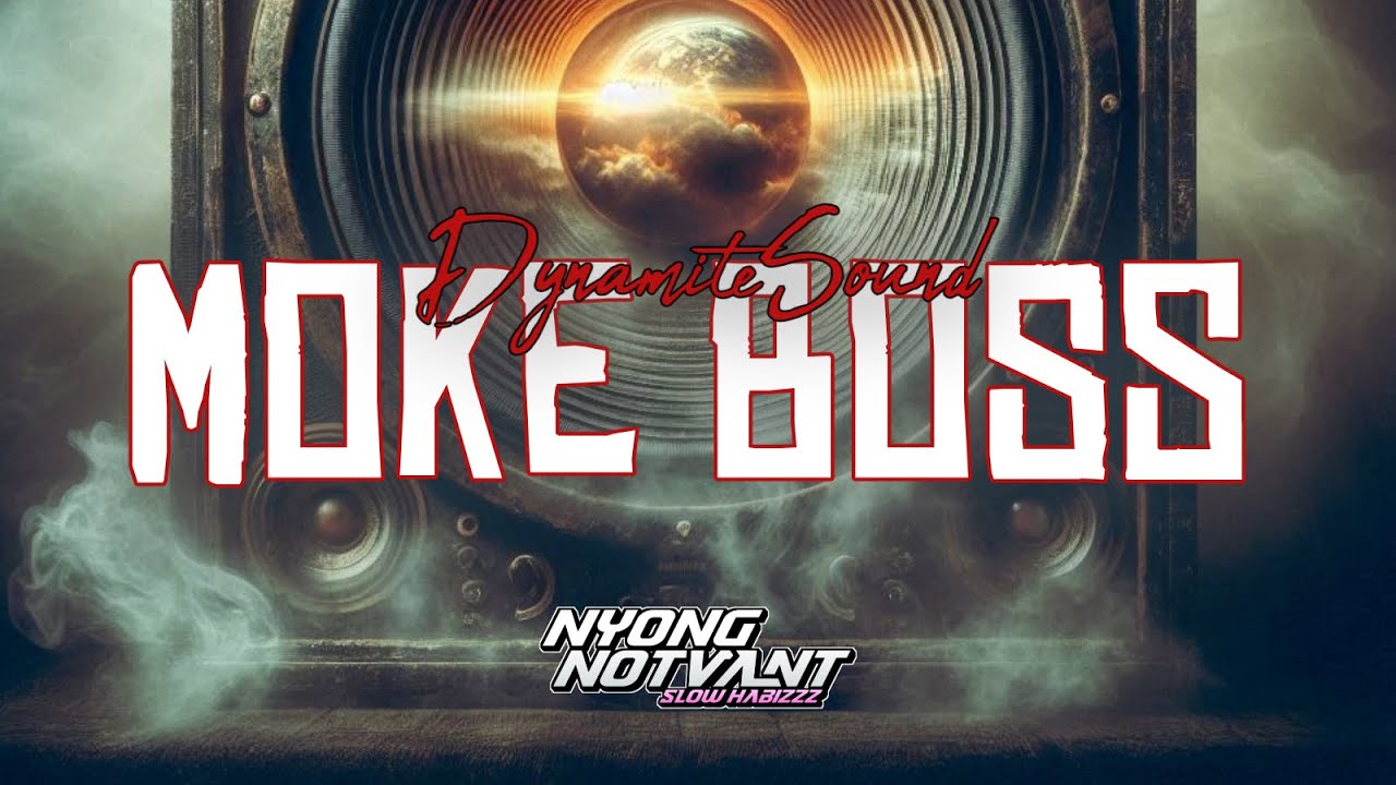 BASS GLERR 🔥MOKE BOSS - DYNAMITE SOUND X NYONG NOTVANT 🌴 VIRAL | BASS CUEK
