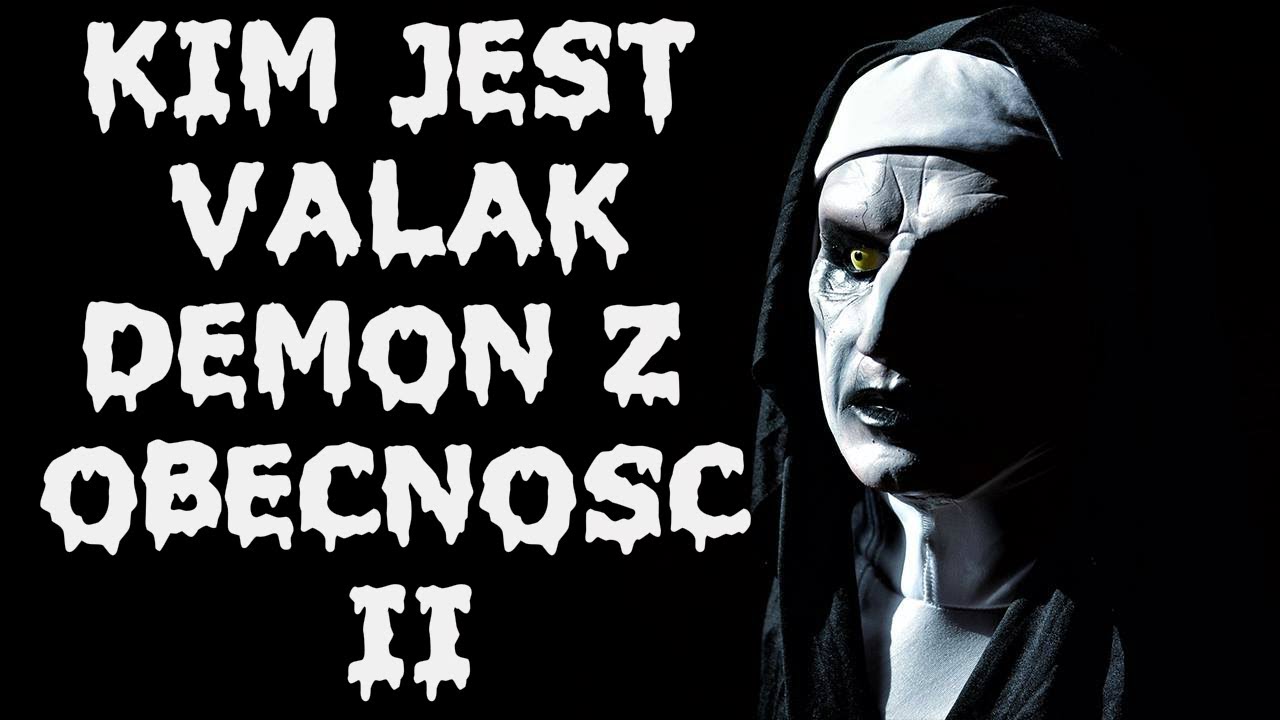 VALAK - KIM JEST DEMON Z OBECNOŚĆ II [DEMONOLOGIA]