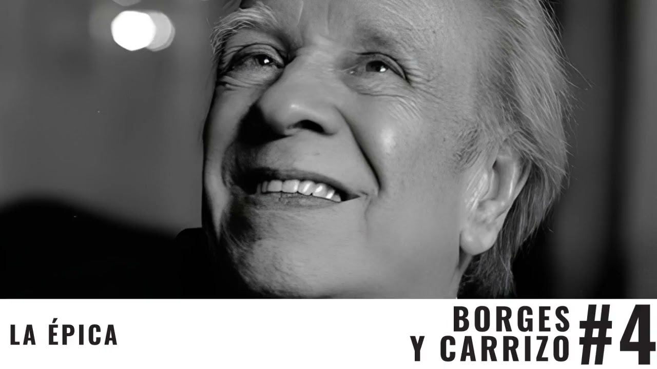 #4 La Épica | Borges Entrevista Carrizo (Remasterizado)
