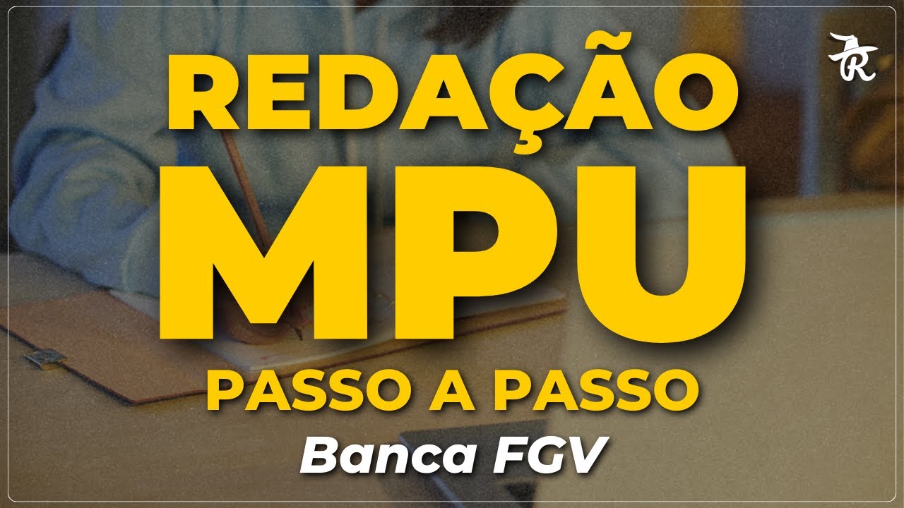 Redação MPU passo a passo - Banca FGV | Prof. Raphael Reis