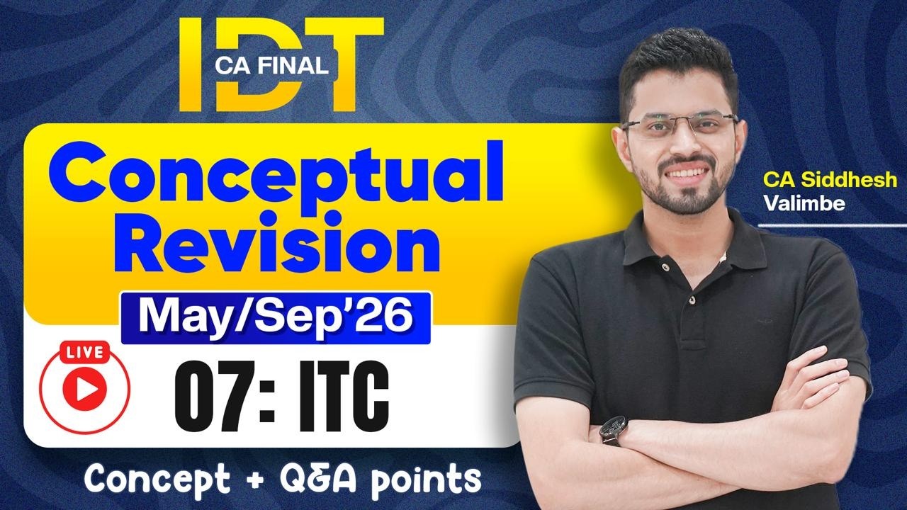 ITC [Input Tax Credit] | CA Final IDT Revision - May'26 | Concepts + QA Points | CA Siddhesh Valimbe