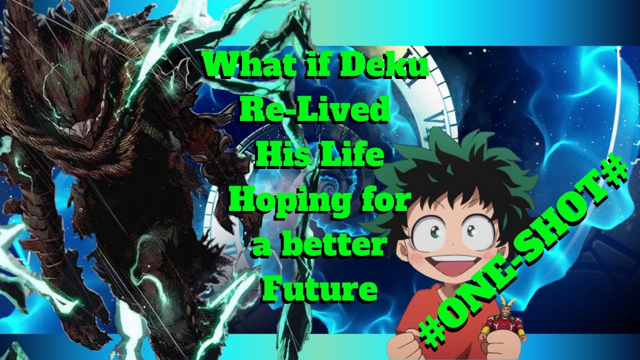 #ONE-SHOT# What if Deku Re-Lived his Life